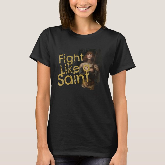 Der heilige Joan des Arc Fight Wie eine katholisch T-Shirt (Vorderseite)