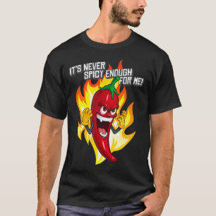 Der heißer Pfeffer ist nie scharf genug für Meh Pe T-Shirt