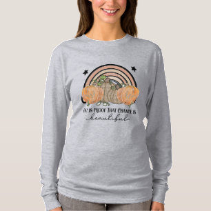 Der Herbst ist der Beweis, dass Veränderung schön  T-Shirt