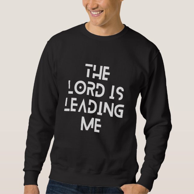 Der Herr führt mich  Christentum Gebet Sweatshirt (Vorderseite)