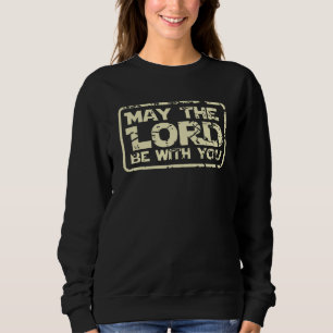 Der Herr, Jesus ist bei dir, er Rette dir Gott ist Sweatshirt