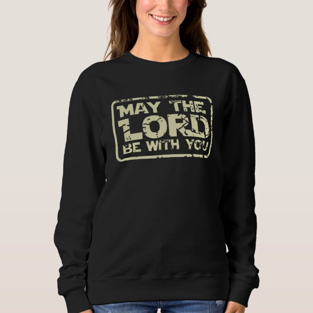 Der Herr, Jesus ist bei dir, er Rette dir Gott ist Sweatshirt (Vorderseite)