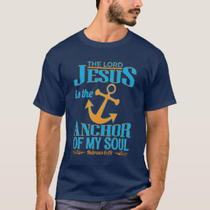 Der Herr Jesus ist der Anker meines Souls" T - Shi T-Shirt
