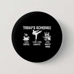 Der heutige Zeitplan Karate Gift - Funny Graphic f Button