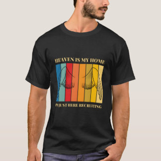 Der Himmel ist mein Zuhause. Ich bin nur hier, um  T-Shirt
