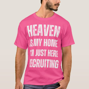 Der Himmel ist meine Zuhause, ich bin gerade hier, T-Shirt