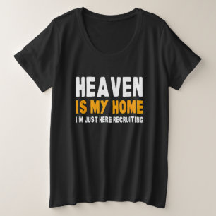 Der Himmel ist meine Zuhause, ich bin nur hier und Große Größe T-Shirt
