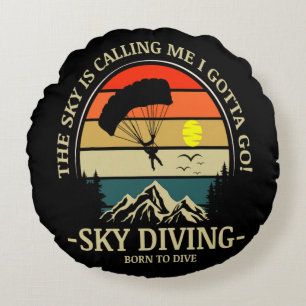 Der Himmel ruft mich, ich muss Skydiving gehen Rundes Kissen