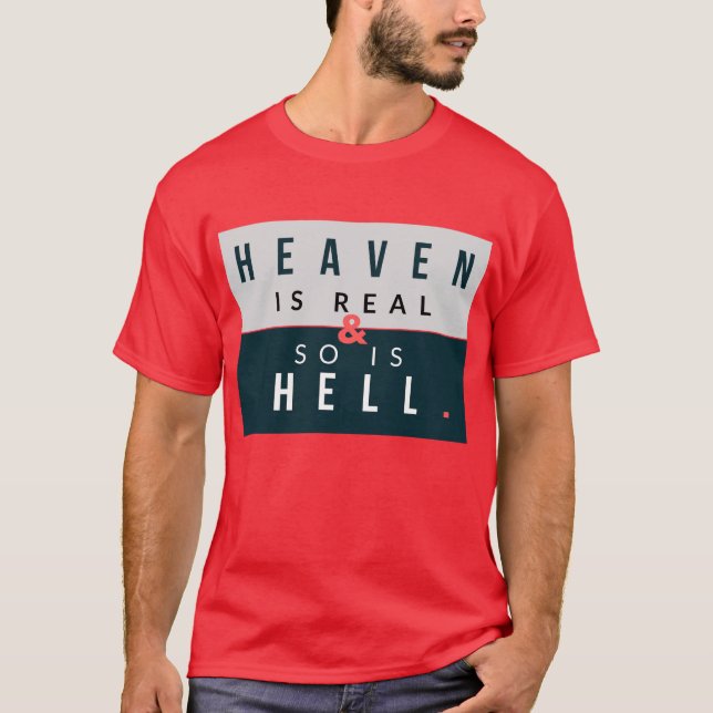 Der Himmel und die Hölle sind real T-Shirt (Vorderseite)