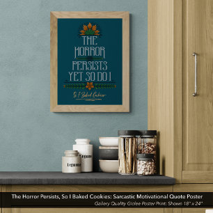 Der Horror hält an, also habe ich Kekse sarkastisc Poster