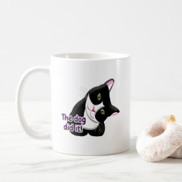 Der Hund hat es Cat gemacht Tasse