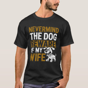 Der Hund hüte sich vor meiner Ehefrau Family Spaß T-Shirt