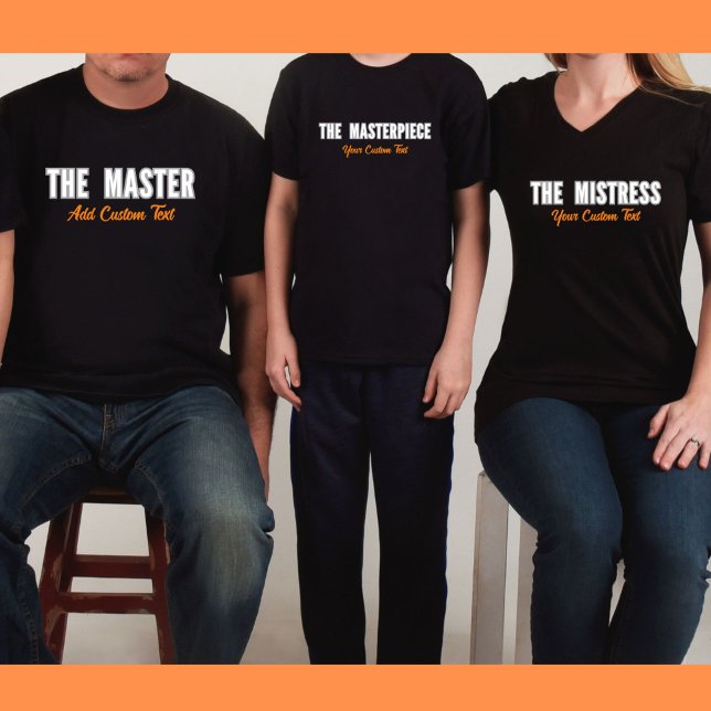 Der individuell anpassbare T - Shirt für die Mastr (Family Matching Clothes for The Master, Mistress and Masterpiece.  Let's customize your family name.)