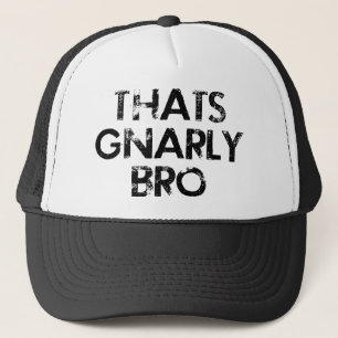 Der ist Gnarly Bro Hut Truckerkappe