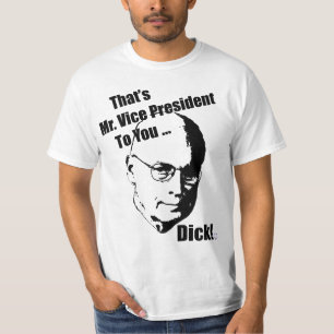 Der ist Herr Vizepräsident zu Ihnen… Dick! T-Shirt