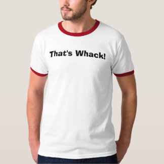 Der ist Whack! T-Shirt