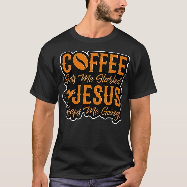 Der Kaffee Behalte mir, dass ich Christus werde T-Shirt (Vorderseite)