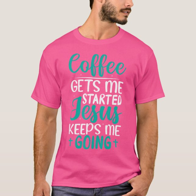 Der Kaffee Behalte mir, dass ich Christus werde T-Shirt (Vorderseite)