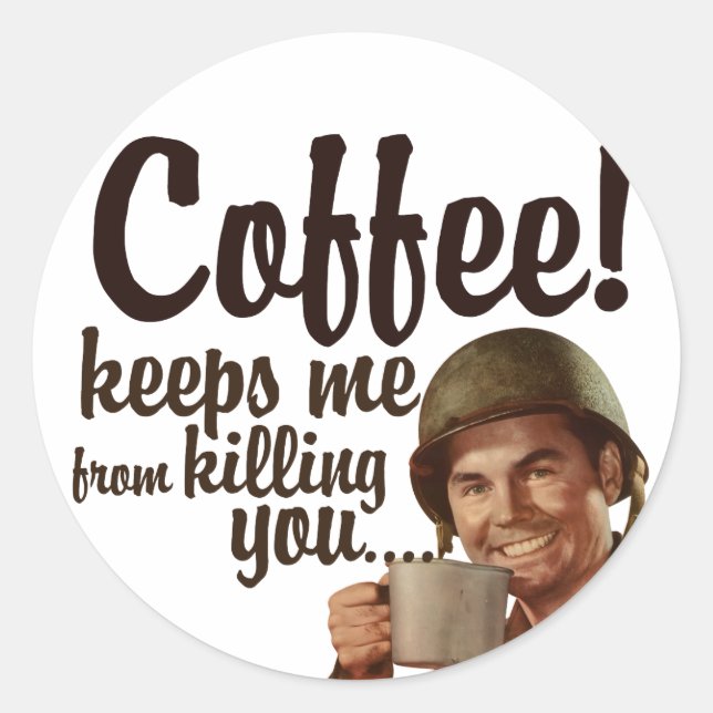 Der Kaffee behalte mir, dich zu töten Runder Aufkleber (Vorderseite)