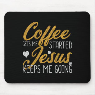 Der Kaffee gibt mir den Behalt, Jesus mir, Jesus Mousepad