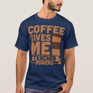Der Kaffee gibt mir Power T-Shirt