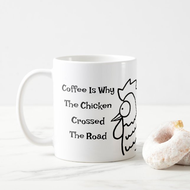 Der Kaffee ist der Grund, warum das Huhn die Tasse (Mit Donut)