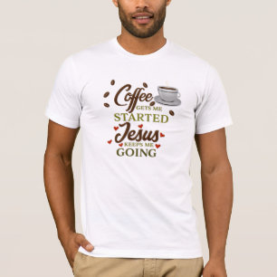 "Der Kaffee kommt mir auf den Weg, Jesus Behalte m T-Shirt