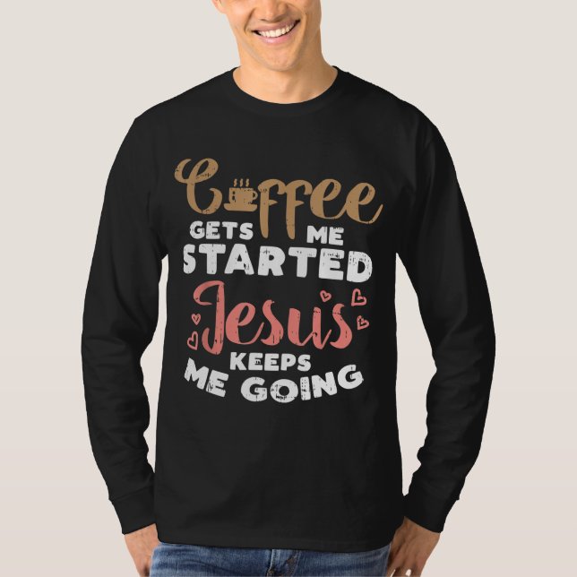 Der Kaffee startete Jesus going Gottesgott Religio T-Shirt (Vorderseite)