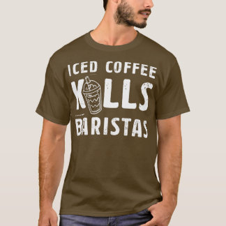 Der Kaffee tötet Baristas Geschenk Idee für einen  T-Shirt