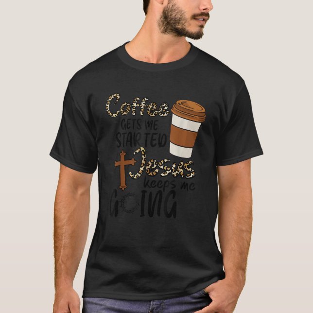 Der Kaffee wird mir Behalten, dass Jesus mich lust T-Shirt (Vorderseite)