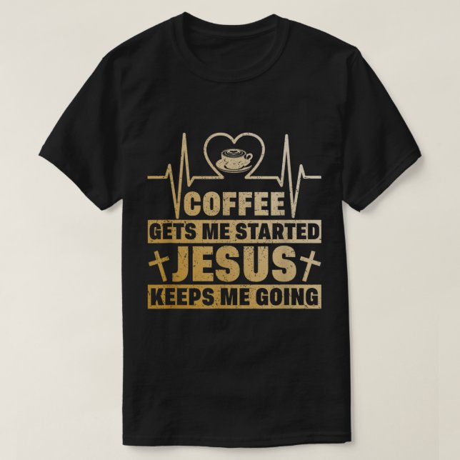 Der Kaffee wird mir Behalten, dass Jesus mir das R T-Shirt (Design vorne)
