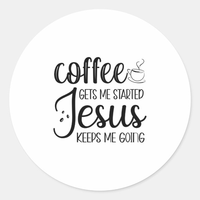 Der Kaffee wird mir von Jesus Behalten, dass ich g Runder Aufkleber (Vorderseite)