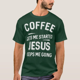 Der Kaffee wird mir von Jesus Behalten, dass ich g T-Shirt