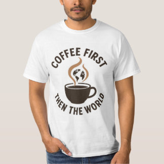 Der Kaffee zuerst dann die Welt - Minimalistische T-Shirt