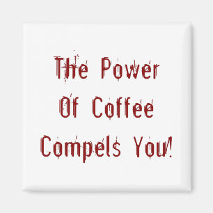 Der Kaffee zwingt dich rot Magnet
