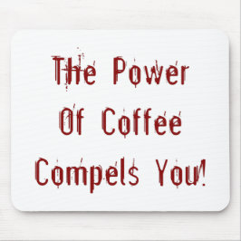 Der Kaffee zwingt dich rot Mousepad
