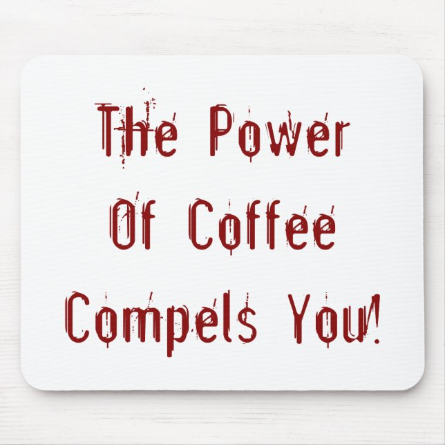 Der Kaffee zwingt dich rot Mousepad (Vorne)