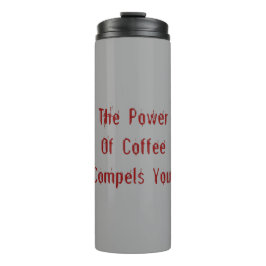 Der Kaffee zwingt dich rot Thermosbecher