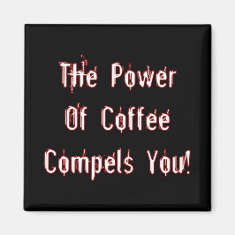 Der Kaffee zwingt zum Weißen Magnet