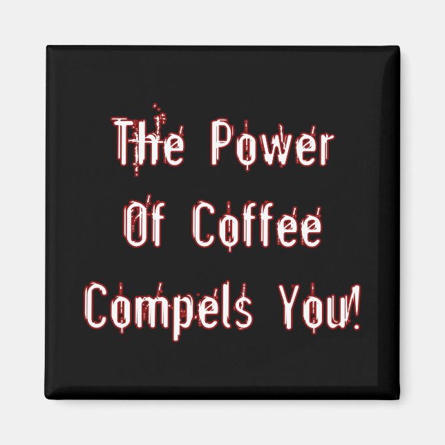 Der Kaffee zwingt zum Weißen Magnet (Vorne)