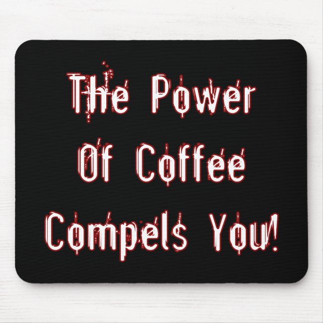 Der Kaffee zwingt zum Weißen Mousepad (Vorne)