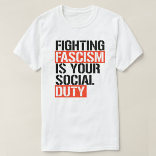 Der Kampf gegen den Faschismus ist Ihre Pflicht T-Shirt