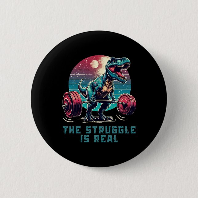 Der Kampf ist ein wirklich lustiges T-Rex Gym Work Button (Vorderseite)