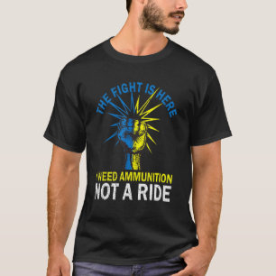 Der Kampf ist hier, ich brauche Munition nicht ein T-Shirt