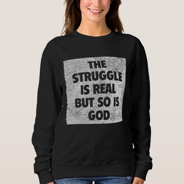 Der Kampf ist real, aber Gott auch Sweatshirt (Vorderseite)