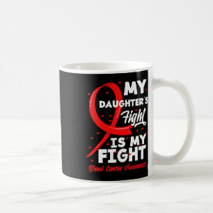 Der Kampf meiner Tochter ist mein Kampf Blutkrebs- Kaffeetasse