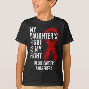 Der Kampf meiner Tochter ist mein Kampf Blutkrebs- T-Shirt