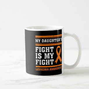Der Kampf meiner Tochter ist mein Kampf gegen Leuk Kaffeetasse