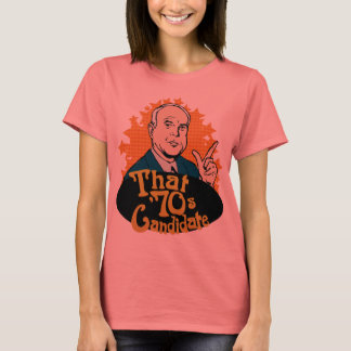 Der Kandidat der 70er Jahre T - Shirt