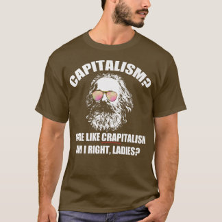 Der Kapitalismus ähnelt eher dem Krapitalismus - R T-Shirt